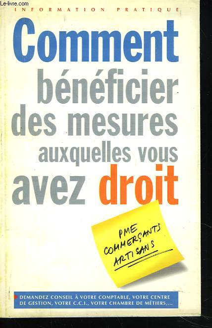 COMMENT BENEFICIER DES MESURES AUXQUELLES VOUS AVEZ DROIT. PME, COMMERCANTS, ARTISANS.