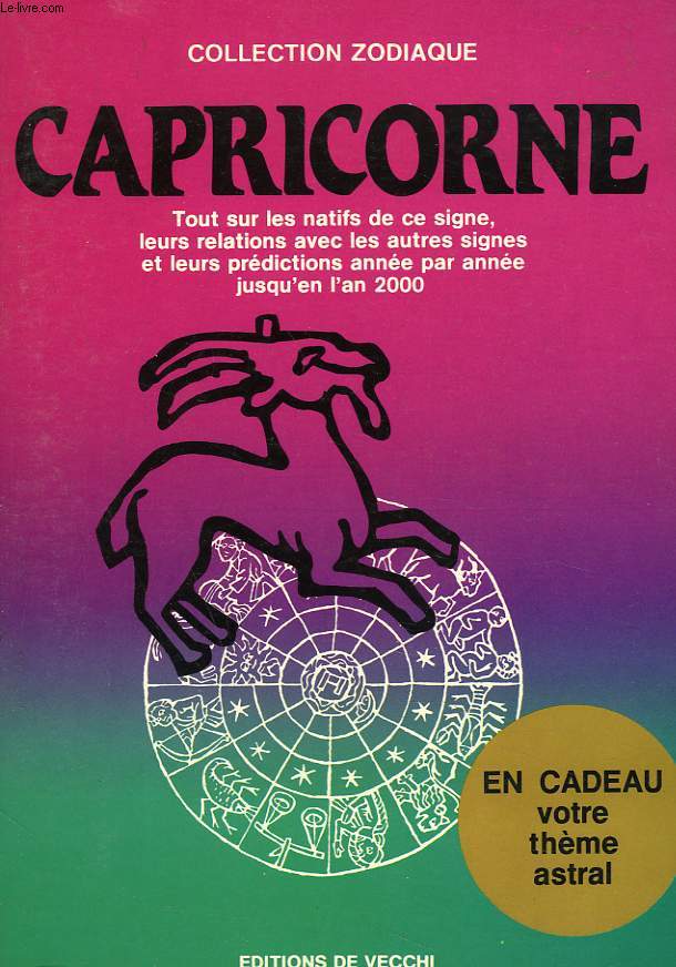 CAPRICORNE. TOUT SUR LES NATIFS DE CE SIGNE, LEURS RELATIONS AVEC LES AUTRES SIGNES ET LEUR PREDICTIONS ANNEE PAR ANNEE JUSQU'EN L'AN 2000.