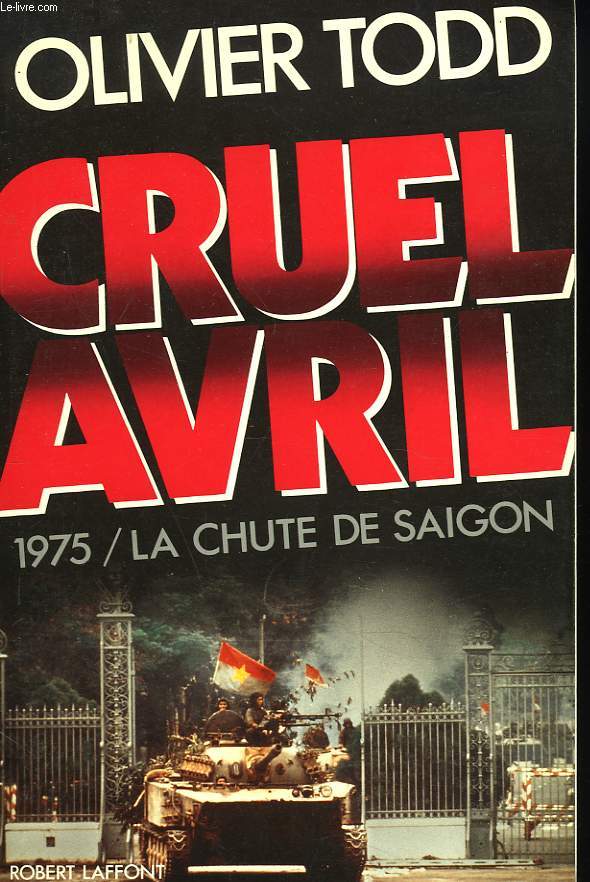 CRUEL AVRIL. 1975, LA CHUTE DE SAGON.