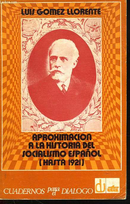 APPROXIMACION A LA HISTORIA DEL SOCIALISMO ESPANOL (HASTA 1921)
