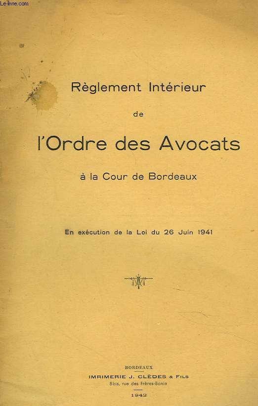 REGLEMENT INTERIEUR DE L'ORDRE DES AVOCATS A LA COUR DE BORDEAUX EN EXECUTION DE LA LOI DU 26 JUIN 1941. + DOCUMENTS : CONFERENCES DES 10, 17 ET 24 JANVIER ET DU 7 MARS 1947. DELIBERATION DU 6 JANVIER 1947. CROQUIS ENCRE ET CRAYON BLEU.
