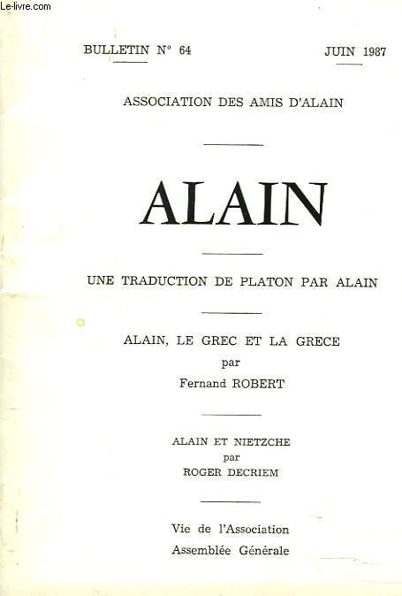 BULLETIN N64, JUIN 1987. ALAIN. UNE TRADUCTION DE PLATON PAR ALAIN. ALAIN, LE GREC ET LA GRECE PAR FERNAND ROBERT / ALAIN ET NIETSCHE PER ROGER DECRIEM /...
