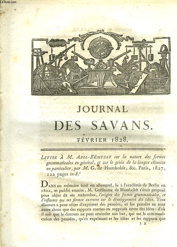 JOURNAL DES SAVANS. FEVRIER 1828. LETTRE A M. ABEL-REMUSAT SUR LA NATURE DES FORMES GRAMMATICALES EN GENERAL, ET SUR LE GENIE DE LA LANGUE CHINOISE EN PARTICULIER, PAR M.G. HUMBOLDT (ARTICLE DE M. SYLVESTRE DE SACY) / ...