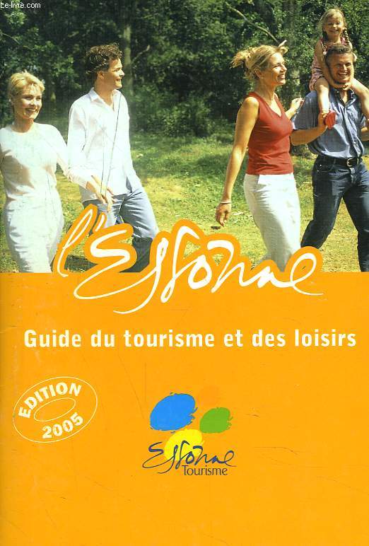 GUIDE DU TOURISME ET DES LOISIRS. L'ESSONE. EDITION 2005