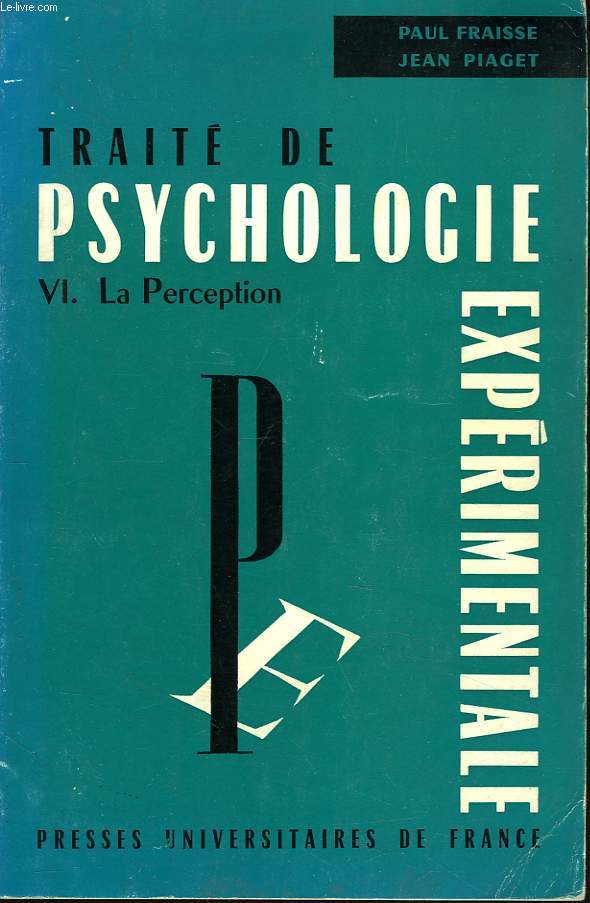 TRAITE DE PSYCHOLOGIE EXPERIMENTALE. VI. LA PERCEPTION