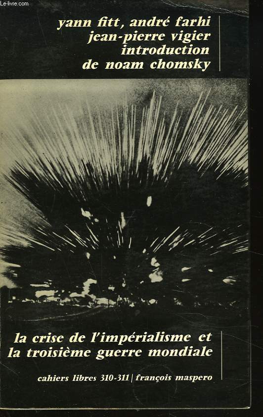 LA CRISE DE L'IMPERIALISME ET LA TROISIEME GUERRE MONDIALE. INTRODUCTION DE NOAM CHOMSKY.