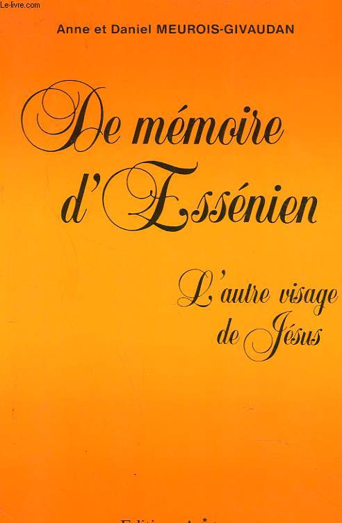 DE MEMOIRE DE L'ESSENIEN. L'AUTRE VISAGE DE JESUS