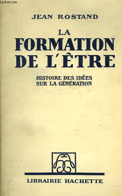 LA FORMATION DE L'TRE. HISTOIRE DES IDEES SUR LA GENERATION.