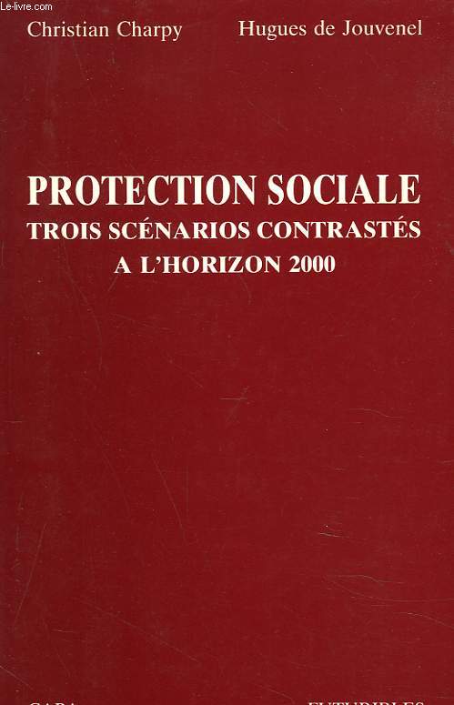PROTECTION SOCIALE. TROIS SCENARIOS CONTRASTES A L'HORIZON 2000.