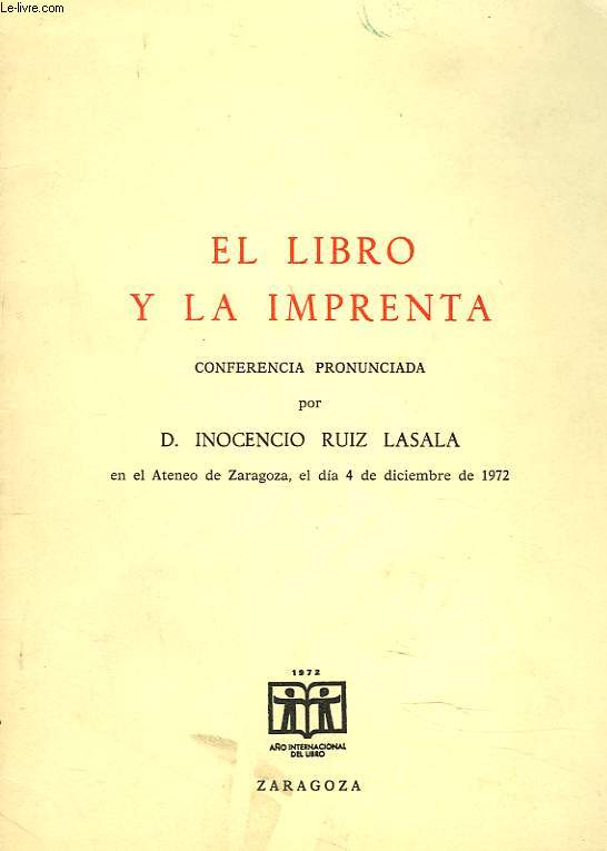 EL LIBRO Y LA IMPRENTA. CONFERENCIA PRONUNCIADA EN EL ATENEO DE ZAGAROZA, EL DIA 4 DE DICIEMBRE DE 1972.