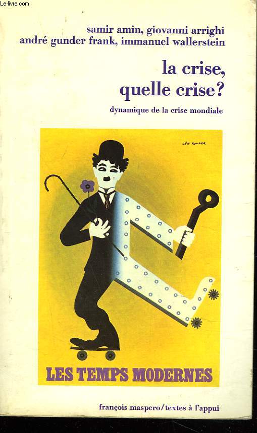 LA CRISE, QUELLE CRISE ? DYNAMIQUE DE LA CRISE MONDIALE.