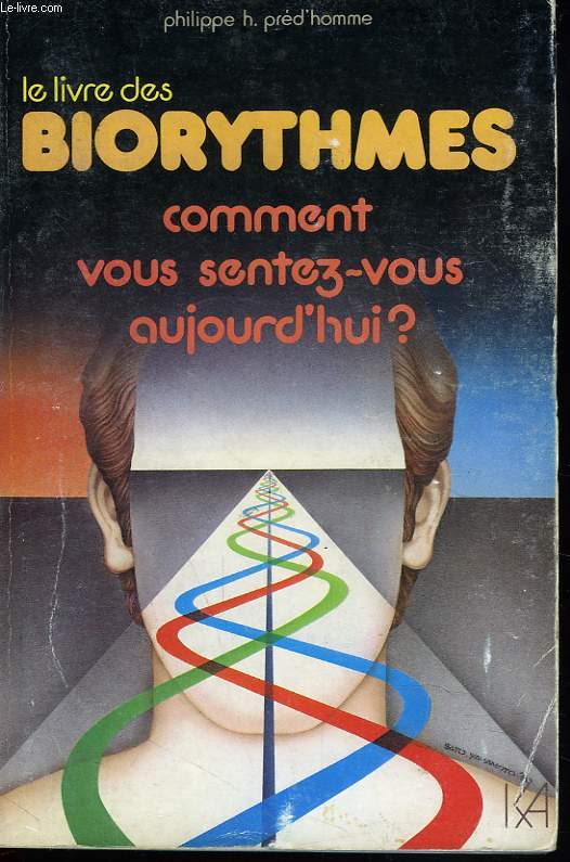 LE LIVRE DES BIORYTHMES. COMMENT VOUS SENTEZ-VOUS AUJOURD'HUI ?