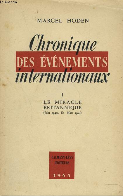 CHRONIQUE DES EVENEMENTS INTERNATIONAUX. TOMES I : LE MIRACLE BRITANIQUE