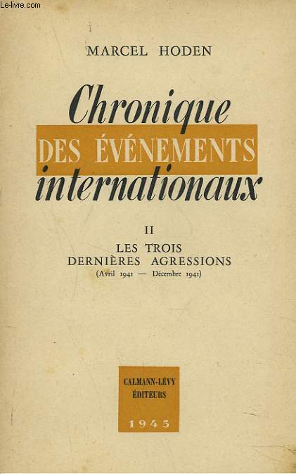 CHRONIQUE DES EVENEMENTS INTERNATIONAUX. TOMES II : LES TROIS DERNIERES AGRESSIONS