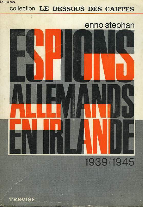 ESPIONS ALLEMANDS EN IRLANDE 1939-1945.