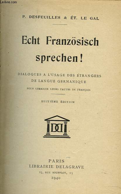 ECHT FRANZSISCH SPRECHEN ! Dialogues  l'usage des trangers de langue germanique pour corriger leurs fautes de franais.