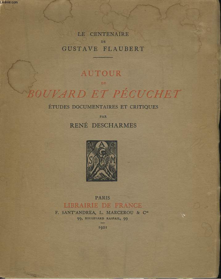 LE CENTENAIRE DE GUSTAVE FLAUBERT. AUTOUR DE BOUVARD ET PECUCHET. ETUDES DOCUMENTAIRES ET CRITIQUES.