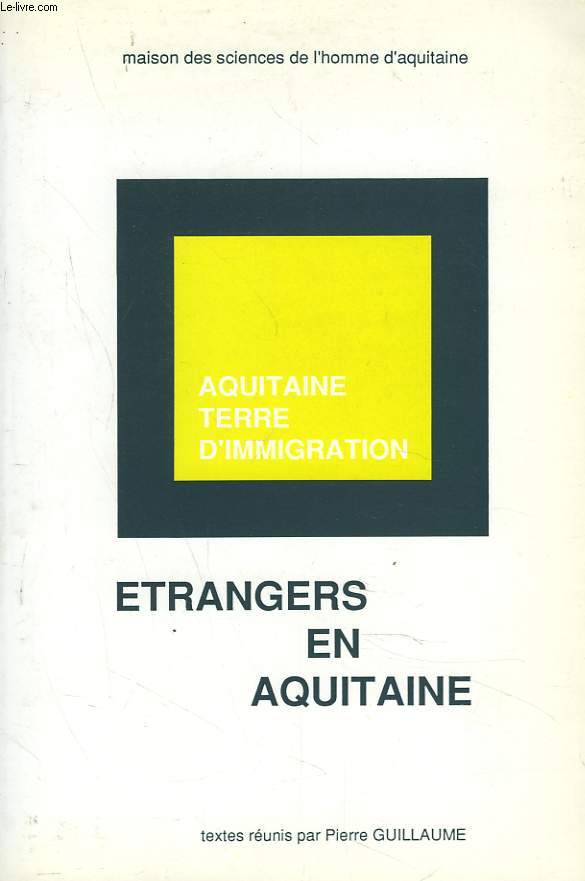 AQUITAINE, TERRE D'IMMIGRATION. ETRANGERS EN AQUITAINE.