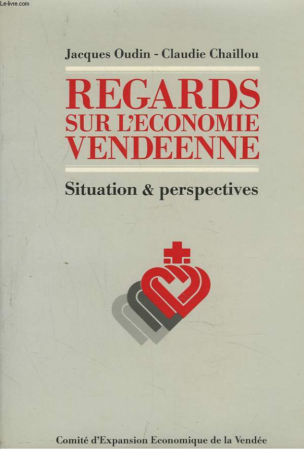 REGARDS SUR L'ECNOMIE VENDEENNE. SITUATION ET PERSPECTIVES.