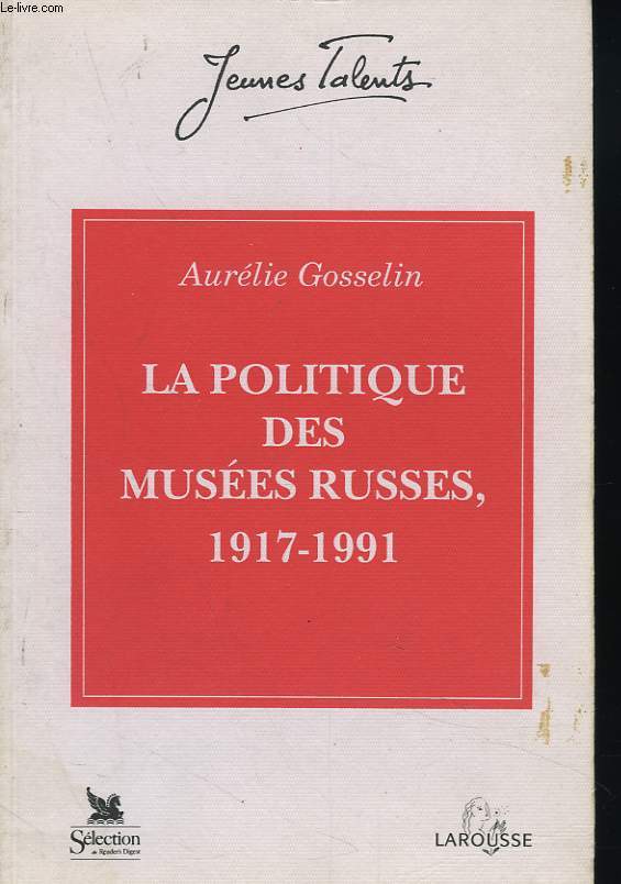 LA POLITIQUE DES MUSEES RUSSES, 1917-1991.