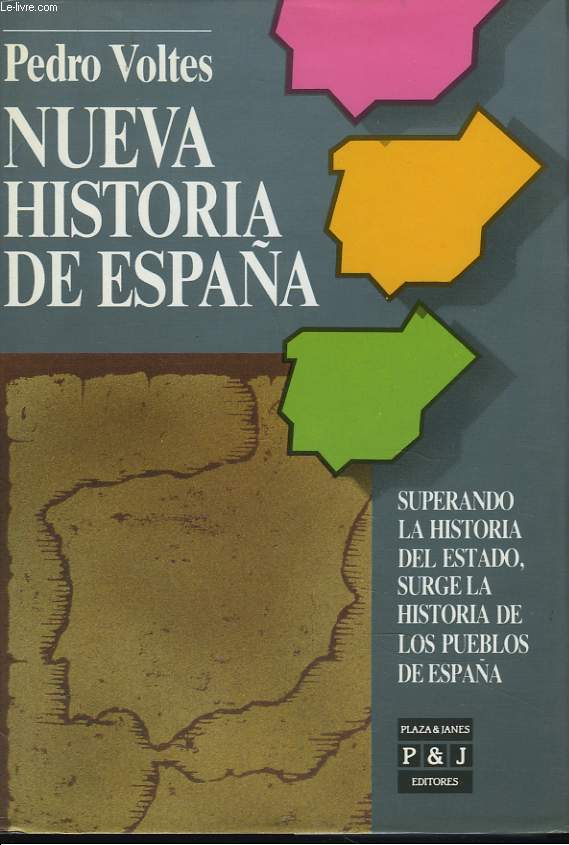 NUEVA HISTORIA DE ESPANA. Superando la historia del Estado, surge la historia de los pueblos de Espaa.