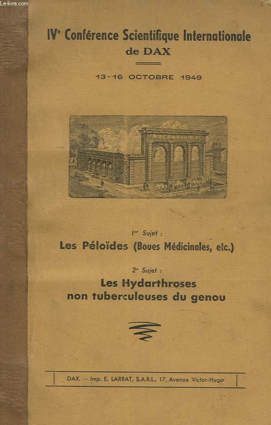 IVe CONFERENCE SCIENTIFIQUE INTERNATIONALE DE DAX. 13-16 OCTOBRE 1949. SUJET 1 : LES PELODES (BOUES MEDICINALES, ETC...). SUJET 2 : LES HYDARTHROSES NON TUBERCULEUSES DU GENOU.
