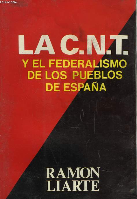 LA C.N.T. Y EL FEDERALISMO DE LOS PUEBLOS DE ESPANA