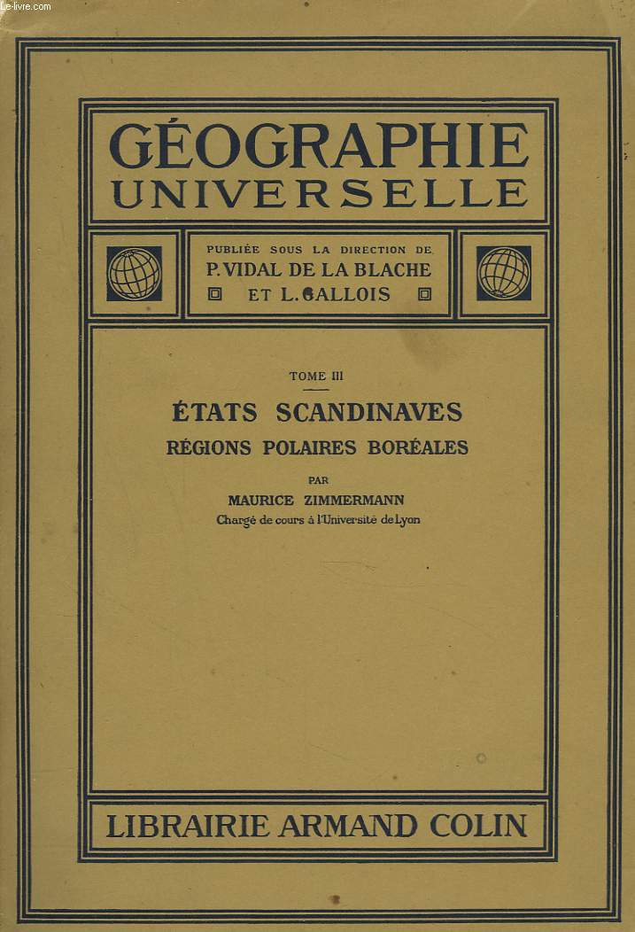 GEOGRAPHIE UNIVERSELLE. TOME III. ETATS SCANDNAVES. REGIONS POLAIRES BOREALES PAR MAURICE ZIMMERMANN