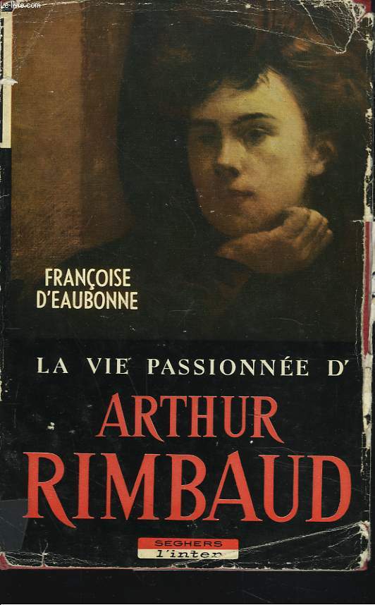 LA VIE PASSIONNE D'ARTHUR RIMBAUD