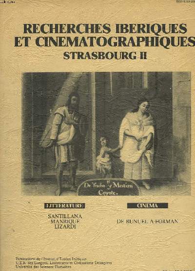 RECHERCHES IBERIQUES CINEMATOGRAPHIQUES N4. STRASBOURG II. LITTERATURE : SANTILLANA, MANRIQUE, LIZARDI / CINEMA : DE BUNNUEL A FORMAN