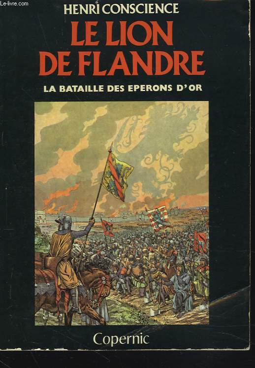 LE LION DE FLANDRE. LA BATAILLE DES EPERONS D'OR