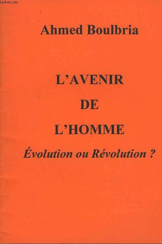 L'AVENIR DE L'HOMME. EVOLUTION OU REVOLUTION ?