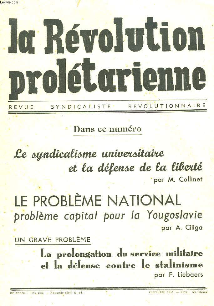 LA REVOLUTION PROLETARIENNE, REVUE SYNDICALISTE REVOLUTIONNAIRE N355, OCTOBRE 1951, 20e ANNEE. LE SYNDICALISME UNIVERSITAIRE ET LA DEFENSE DE LA LIBERTE par M. COLLINET / LE PROBLEME NATIONAL, PROBLEME CAPITAL POUR LA YOUGOSLAVIE par A. CILIGA / ...