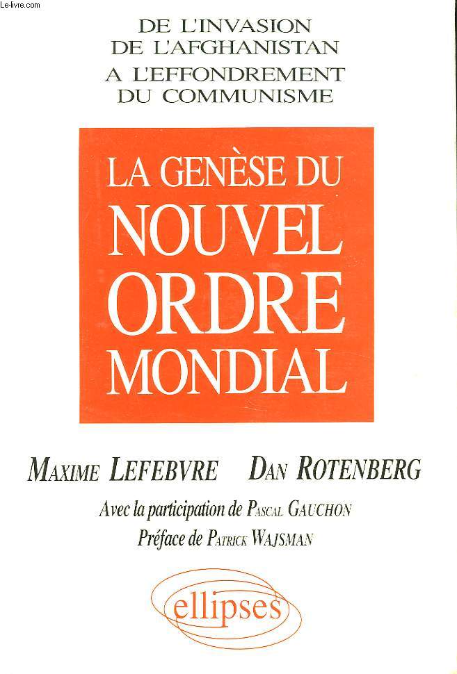 LA GENESE DU NOUVEL ORDRE MONDIAL. De l'Invasion de l'Afghanistan a l'Effondrement du Communisme. + ENVOI DES AUTEURS.