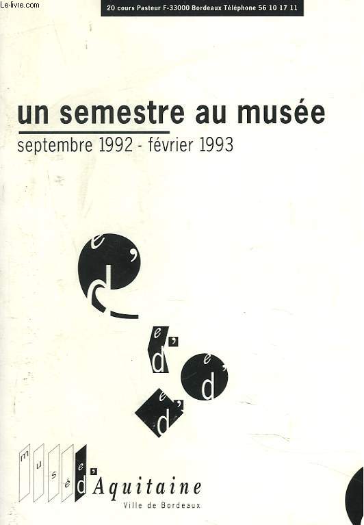 UN SEMESTRE AU MUSEE. SEPTEMBRE 1992 - FEVRIER 1993
