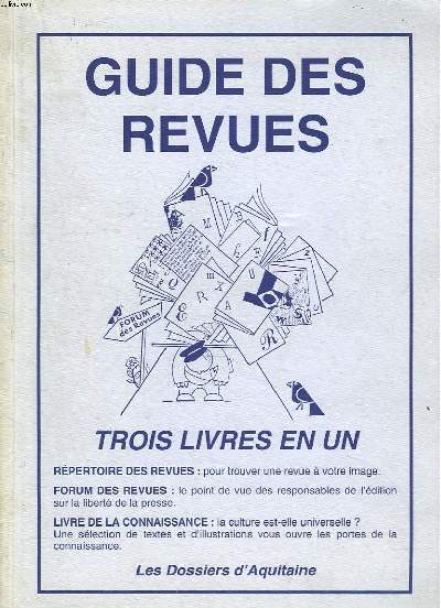 GUIDE DES REVUES. TROIS LIVRE EN UN : REPERTOIRE / FORUM / LIVRE DE LA CONNAISSANCE