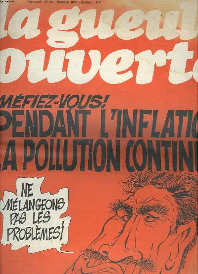 LA GUEULE OUVERTE, LE JOURNAL QUI ANNONCE LA FIN DU MONDE. MENSUEL ECOLOGIQUE N24, OCTOBRE 1974. MEFIEZ-VOUS ! PENDANT L'INFLATION, LA POLLUTION CONTINUE, NE MELANGEONS PAS LES PROBLEMES / EDF, L'UNI-NATIONALE QUI ANNONCE LA FIN DU MONDE / ...