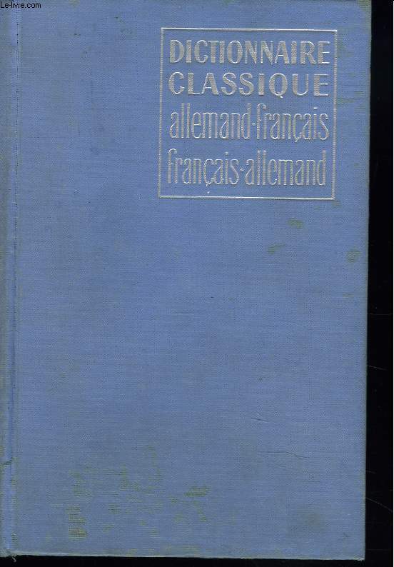 DICTIONNAIRE CLASSIQUE ALLEMAND-FRANCAIS ET FRANCAIS-ALLEMAND.