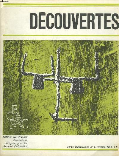 DECOUVERTES. N5, OCTOBRE1966. UNE VISITE COMPLETE AUX CHATEAUX DE LA LOIR par ANDREE GOBERT / LA NAISSANCE DE L'ART MUSULMAN : LA DYNASTIE DES OMMAYADES par CLAUDE SERVOISE / ...