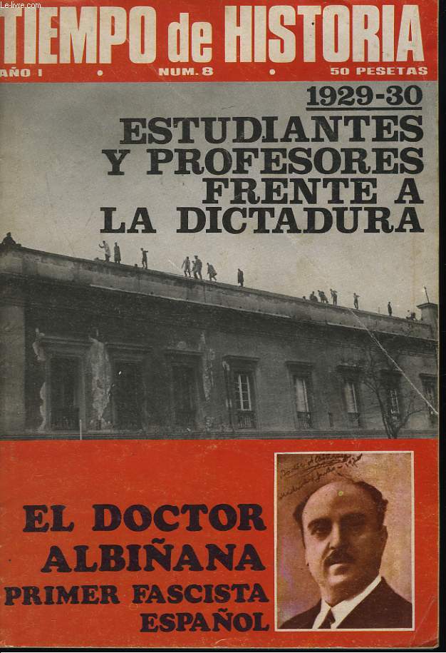 TIEMPO DE HISTORIA, ANO 1, N8, JULIO 1975. ESTUDIANTES Y PROFESORES FRENTE A LA DICTATURA 1929-30 / EL DOCTOR ALBINANA, PRIMER FASCISTA ESPANOL.