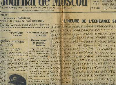 LE JOURNAL DE MOSCOU N47, MARDI 25 OCTOBRE 1938. LA NAVIGATION ARCTIQUE DE 1938 PAR L. PAPANINE / BRISE-GLACE SEDOV. AU CAPITAINE BADIGUINE, A L'ORGANISTEUR DU PARTI TROFIMOV / L'HEURE DE L'ECHEANCE SONNE / NOUVELES PROMOTIONS AUX ORDRES SOVIETIQUES / ..