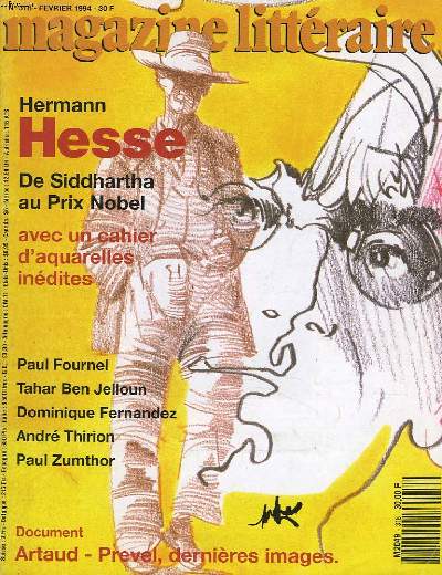 MAGAZINE LITTERAIRE N318, FEVRIER 1994. HERMANN HESSE, DE SIDDHARTHA AU PRIX NOBEL / AVEC UN CAHIER D'AQUARELLES INEDITES / PAUL FOURNEL / TAHAR BEN JELLOUN / DOMINIQUE FERNANDEZ / ...
