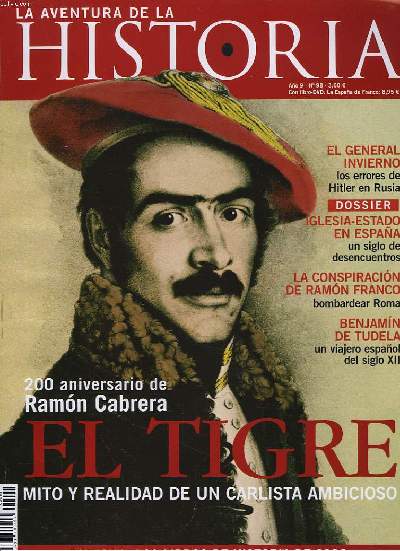 LA AVENTURA DE LA HISTORIA, ANO 9, N98, DECIEMBRE 2006. 200 ANIVERSARIO DE RAMON CABRERA. EL TIGRE, MITO Y REALIDAD DE UN CARLISTA AMBICIOSO / EL GENERAL INVIERNO, LOS ERRORES DE HITLER EN RUSIA / DOSSIER : IGLESIA-ESTADO EN ESPANA, UN SIGLO DE ...