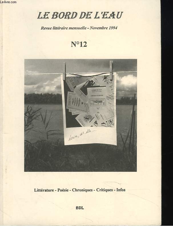 LE BORD DE L'EAU. REVUE LITTERAIRE MENSUELLE N12, NOVEMBRE 1994. C. CAMBRONNE, LES LETTRES D'ESTELLE / S. FRANCOIS, MARIE / SOPHIE B., POUR ARIELE MON AMIE / BRIGITTE CHARLES, ON ACHEVE BIEN LES GRAND-MERES / JACQUES PONS, POEME DE LA DALLE / ...