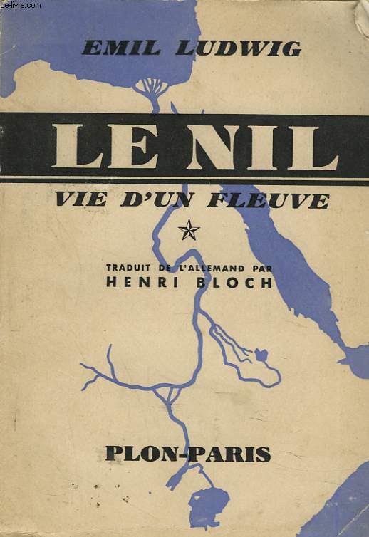 LE NIL, VIE D'UN FLEUVE. TOME I.