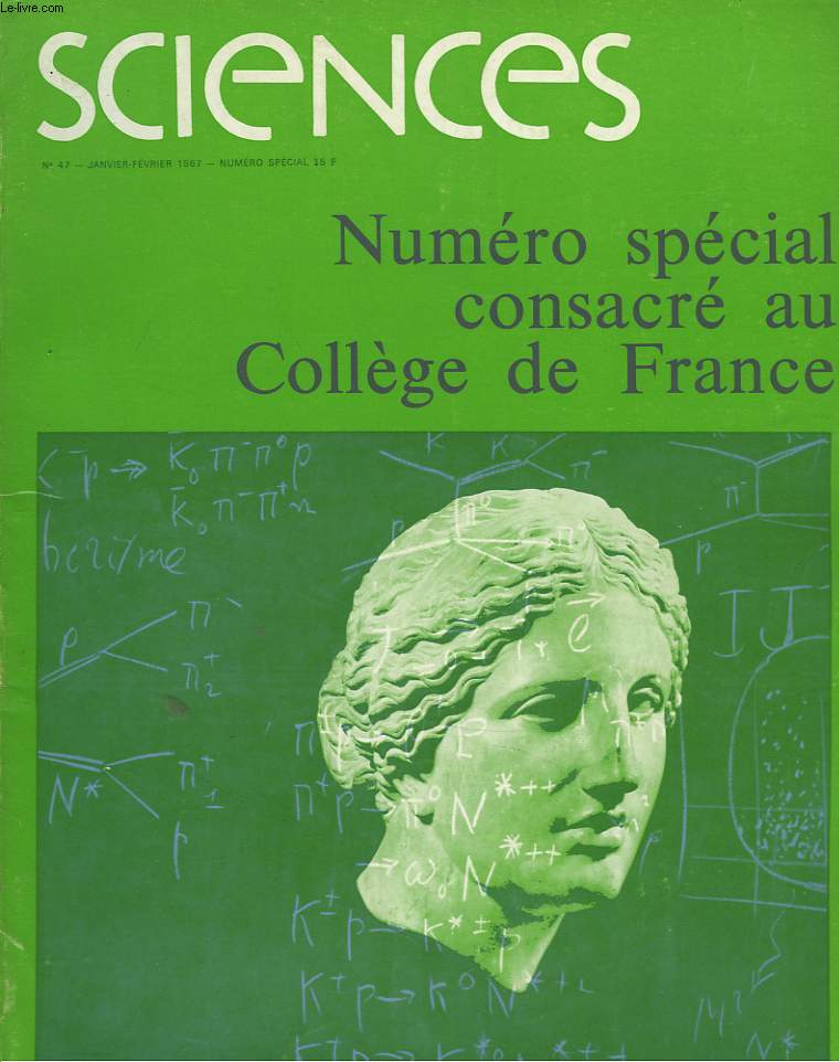 SCIENCES N47, JANVIER-FEVRIER 1967. NUMERO SPECIAL CONSACRE AU COLLEGE DE FRANCE