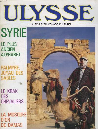 ULYSSE, LA REVUE DU VOYAGE CULTUREL N2, SEPT-OCT. 1988. SYRIE / LE PLUS ANCIEN ALPHABET / PALMYRE, JOYAUX DES SABLES / LE KRA DES CHEVALIERS / LA MOSQUEE D'OR DE DAMAS
