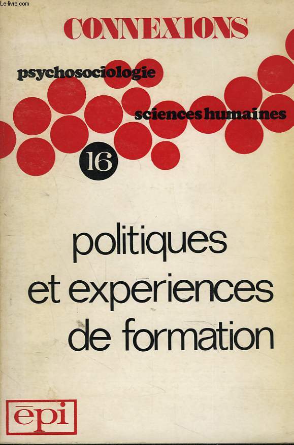 CONNEXIONS, PSYCHOSOCIOLOGIE, SCIENCES HUMAINES. REVUE N16, 1975. PHILIPPE FRITSCH, FORMATION DES ADULTES ET DIVISION SOCIALE / JEAN DUBOST, TRAVAIL OUVRIER ET FORMATION PERMANENTE / DIDIER ANZIEU, LE DESIR DE FORMER DES INDIVIDUS / RENE KAES...