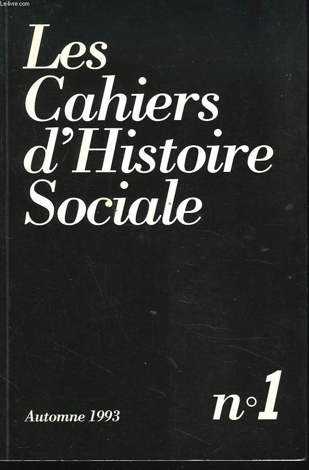 LES CAHIERS DE L'HISTOIRE SOCIALE N1, AUTOMNE 1993. SYNDICALISME : ANALYSE SUR QUELQUES DEFICIENCES DU 