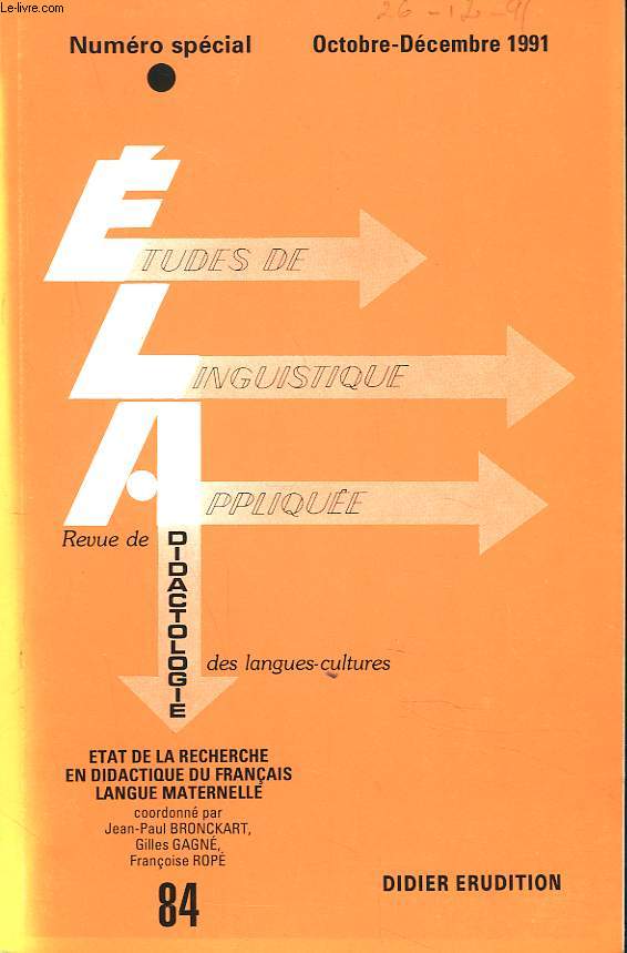 ETUDES DE LINGUISTIQUE APPLIQUEE N84, OCT-DEC 1991. ETAT DE LA RECHERCHE EN DIDACTIQUE DU FRANCAIS, LANGUE MATERNELLE / PRESENTATION PAR F. ROPPE / RECHERCHES EN DIDACTIQUE ET ACQUISITION DU FLM : TENDANCES GENERALES PAR F. ROPPE / SUR LES TRACES...